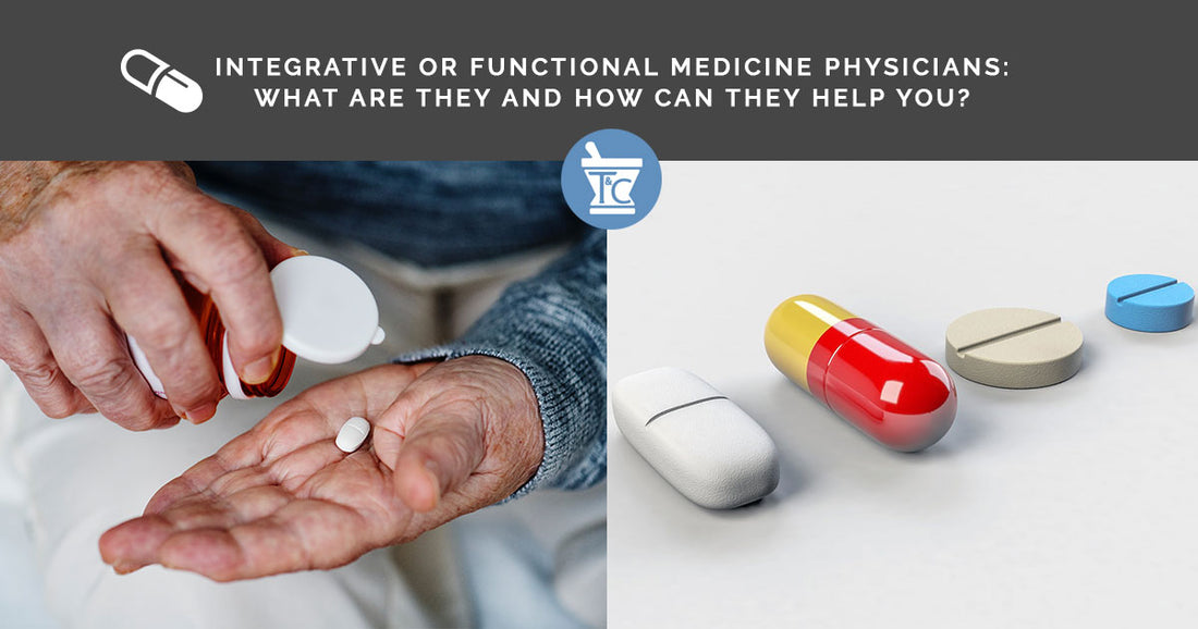 Integrative or Functional Medicine Physicians: What are they and how can they help you?