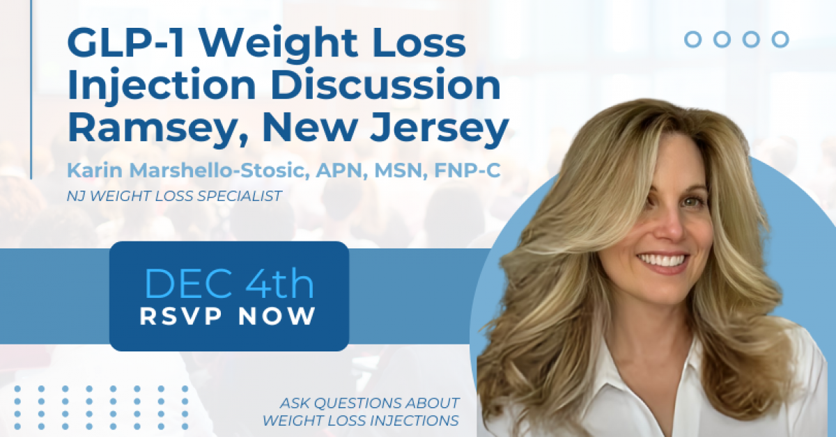 GLP-1 Weight Loss Injection Discussion Ramsey, New Jersey Karin Marshello-Stosic, APN, MSN, FNP-C